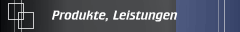 Produkte, Leistungen