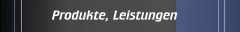 Produkte, Leistungen